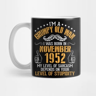 I'm A Grumpy Old Man I Was Born In November 1952 My Level Of Sarcasm Depends On Your Level Stupidity Mug